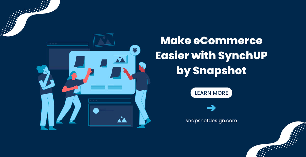 Snapshot Blog featured image showing title: Make eCommerce easier with SynchUP by Snapshot