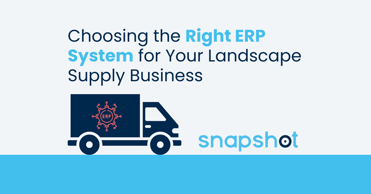 Choosing the Right ERP System for Your Landscape Supply Business