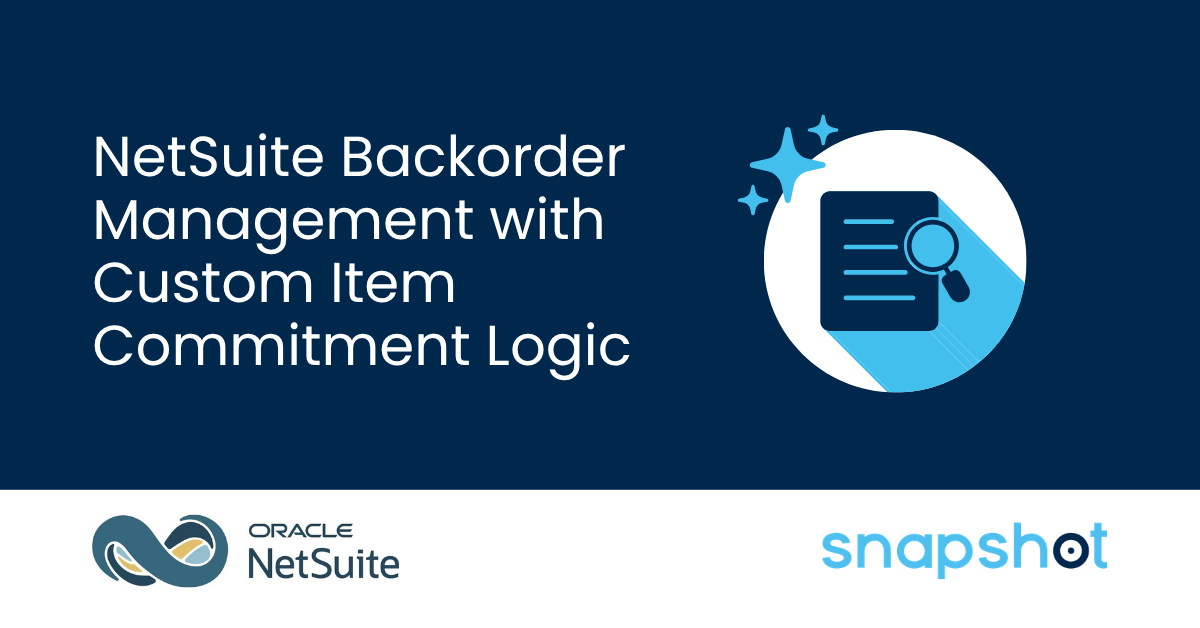NetSuite Backorder Management with Custom Item Commitment Logic