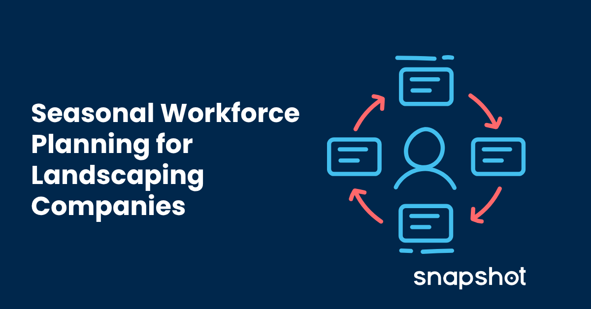 Seasonal Workforce Planning for Landscaping Companies